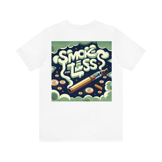 Smoke for Less Unisex Graphic Tee Make a Statement, Save Money